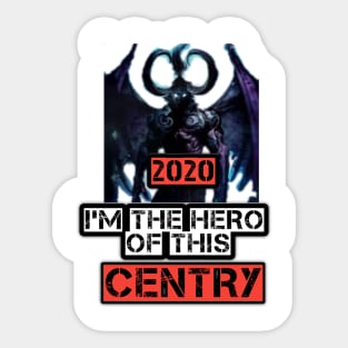 I'm the hero of this centry Sticker